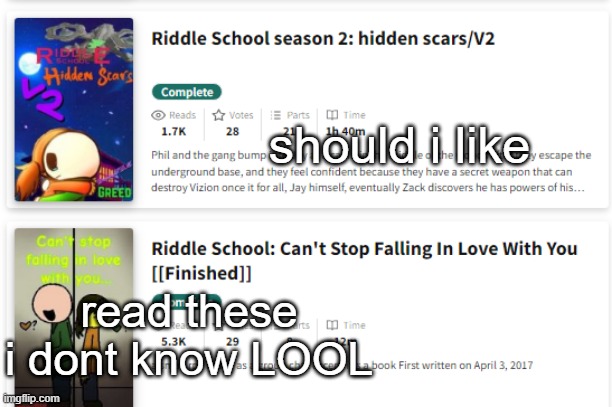 should i like; read these i dont know LOOL | made w/ Imgflip meme maker