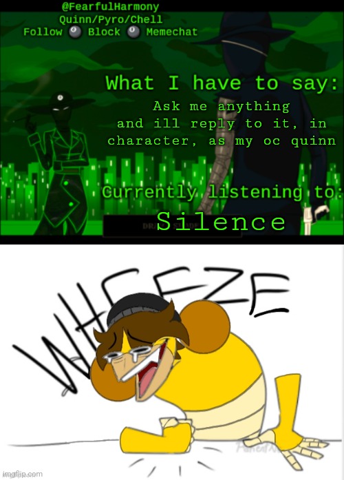 Surely yall remember him, right? | Ask me anything and ill reply to it, in character, as my oc quinn; Silence | image tagged in sn8wman temp | made w/ Imgflip meme maker