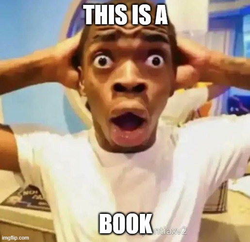 Shocked black guy | THIS IS A BOOK | image tagged in shocked black guy | made w/ Imgflip meme maker