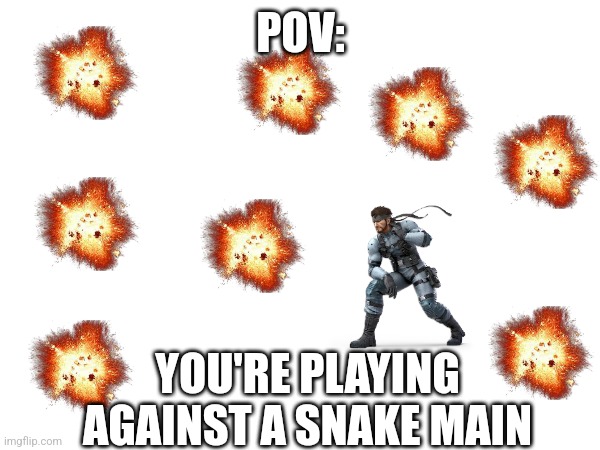 A meme for every character every day #36 (Whoops I skipped one) | POV:; YOU'RE PLAYING AGAINST A SNAKE MAIN | image tagged in memes,snake,super smash bros | made w/ Imgflip meme maker