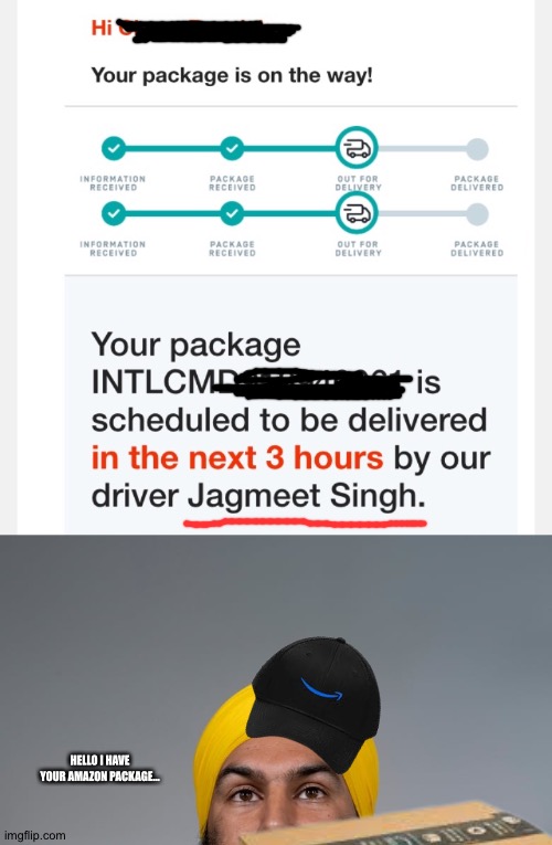I'm dying laughing | HELLO I HAVE YOUR AMAZON PACKAGE... | image tagged in funny memes | made w/ Imgflip meme maker