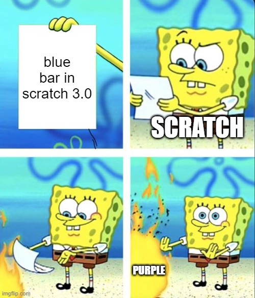 Spongebob yeet | blue bar in scratch 3.0; SCRATCH; PURPLE | image tagged in spongebob yeet | made w/ Imgflip meme maker