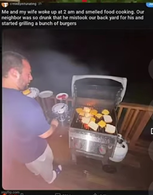 bro isn't even cooking anything XD | image tagged in burgers,drunk,cooking,grilling,what the heck,night | made w/ Imgflip meme maker