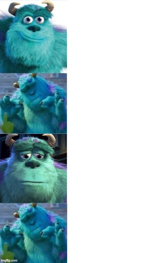 Link in comments | image tagged in good to perfect to bad to perfect,monsters inc,custom template,memes,funny,relatable | made w/ Imgflip meme maker
