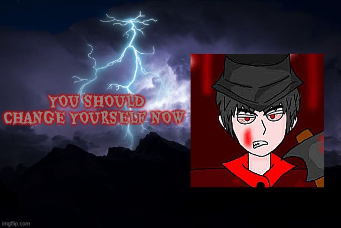 MEPIOS: you should change yourself now | YOU SHOULD CHANGE YOURSELF NOW | image tagged in low tier god background,cowboy | made w/ Imgflip meme maker