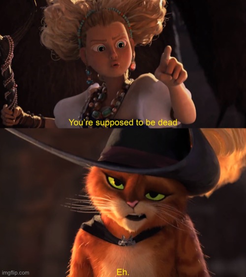 You're supposed to be dead | image tagged in you're supposed to be dead | made w/ Imgflip meme maker
