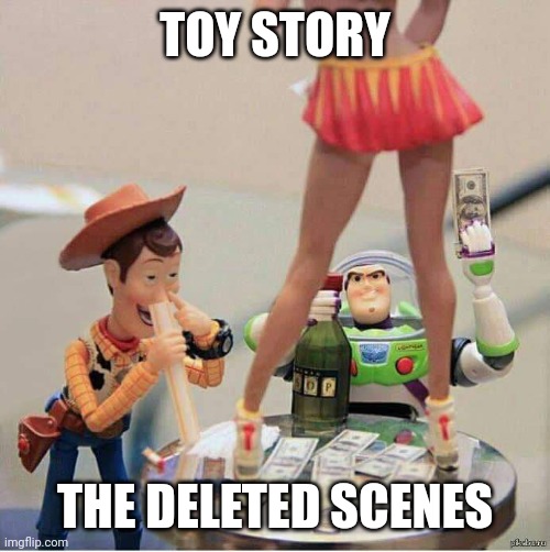 Toy Story | TOY STORY; THE DELETED SCENES | image tagged in bloopers,deleted,perverts | made w/ Imgflip meme maker