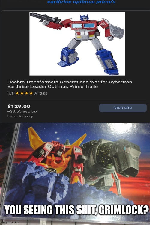 And the prices get worse | YOU SEEING THIS SHIT, GRIMLOCK? | image tagged in transformers,memes,parody of another meme,do you see this shit | made w/ Imgflip meme maker