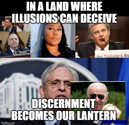 Politics of Deceit and Corruption | IN A LAND WHERE ILLUSIONS CAN DECEIVE; DISCERNMENT BECOMES OUR LANTERN; SSHEPARD2023 | image tagged in politics,corruption,deception,biden,weaponized | made w/ Imgflip meme maker