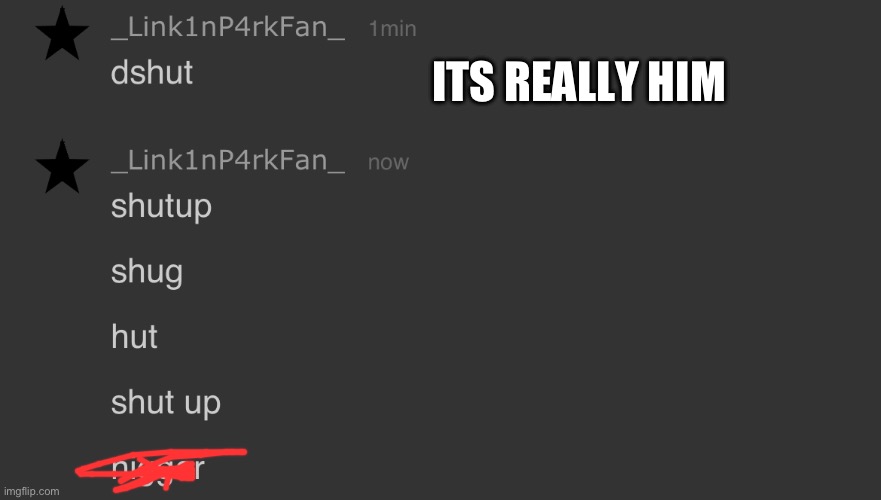 ITS REALLY HIM | made w/ Imgflip meme maker