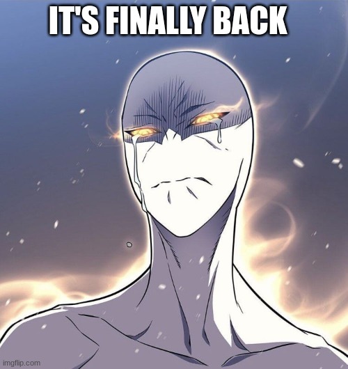 manhwa | IT'S FINALLY BACK | image tagged in funny memes | made w/ Imgflip meme maker