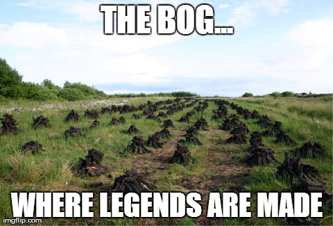 THE BOG... WHERE LEGENDS ARE MADE | made w/ Imgflip meme maker