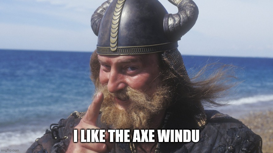 HELL YES VIKING | I LIKE THE AXE WINDU | image tagged in hell yes viking | made w/ Imgflip meme maker