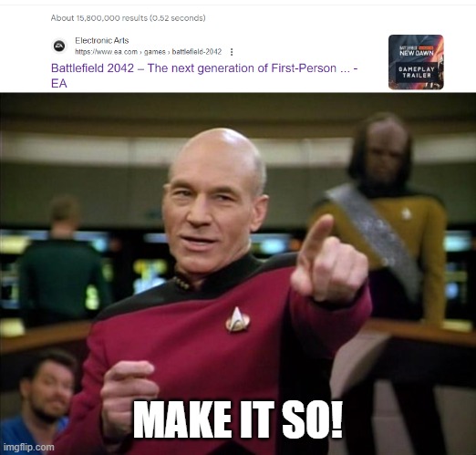 Battlefield 2042 – The next generation of First-Person Shooter Electronic Arts | MAKE IT SO! | image tagged in picard make it so,electronic arts star trek,star trek meme,star trek the next generation,tng memes,battlefield | made w/ Imgflip meme maker