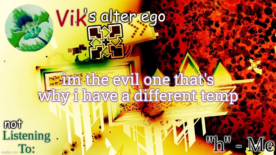 LORE?!?!?!? | im the evil one that's why i have a different temp | image tagged in the evil one's temp | made w/ Imgflip meme maker
