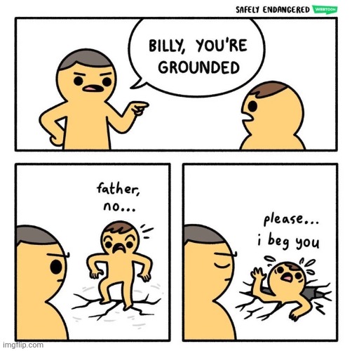 GROUNDED | image tagged in ground,grounded,comics,comics/cartoons,son,father | made w/ Imgflip meme maker