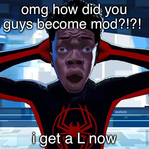 Shocked spiderman meme | omg how did you guys become mod?!?! i get a L now | image tagged in shocked spiderman meme | made w/ Imgflip meme maker