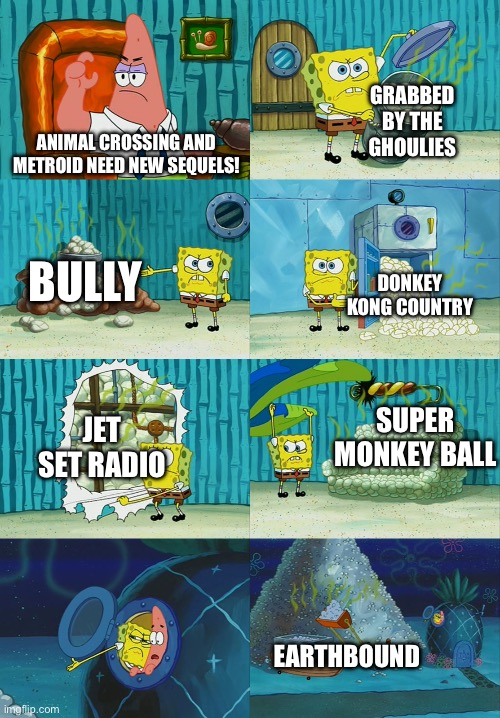 Spongebob diapers meme | GRABBED BY THE GHOULIES; ANIMAL CROSSING AND METROID NEED NEW SEQUELS! BULLY; DONKEY KONG COUNTRY; SUPER MONKEY BALL; JET SET RADIO; EARTHBOUND | image tagged in spongebob diapers meme,video games | made w/ Imgflip meme maker