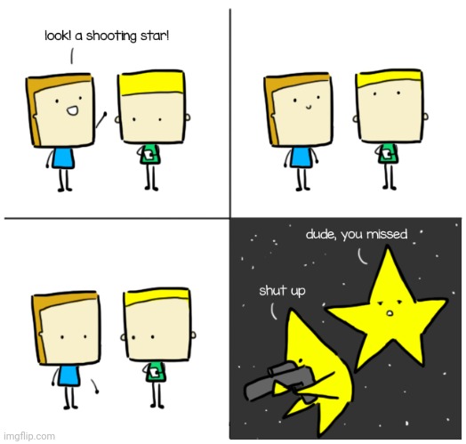 A shooting star | image tagged in star,shooting,shooting star,comics,comics/cartoons,gun | made w/ Imgflip meme maker