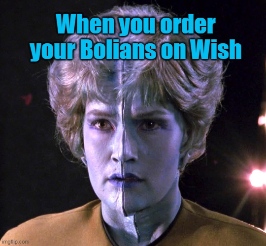 Wish Bolians | When you order your Bolians on Wish | image tagged in wish,star trek the next generation,star trek,memes | made w/ Imgflip meme maker