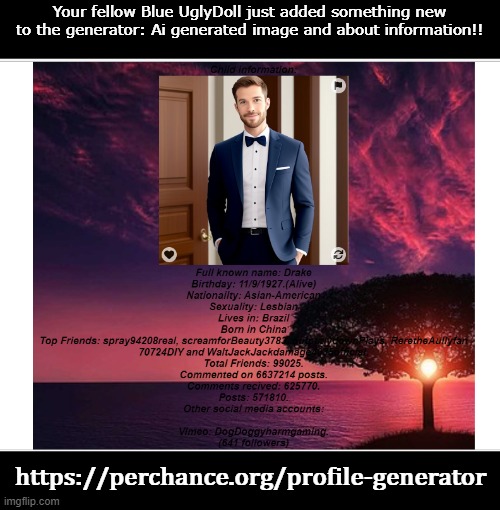 Right below the profile is the new information sheet, using Perchance's AI image generator to render a portrait of the user, chi | Your fellow Blue UglyDoll just added something new to the generator: Ai generated image and about information!! https://perchance.org/profile-generator | image tagged in perchance | made w/ Imgflip meme maker