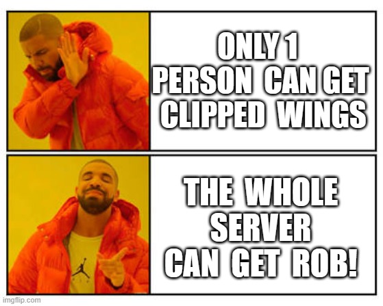 Rob vs Clipped Wings (Roblox Slap Battles) | ONLY 1  PERSON  CAN GET  CLIPPED  WINGS; THE  WHOLE  SERVER  CAN  GET  ROB! | image tagged in no - yes,memes,funny memes | made w/ Imgflip meme maker