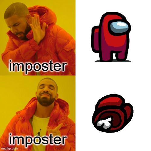 Imposters be like | imposter; imposter | image tagged in memes,drake hotline bling | made w/ Imgflip meme maker