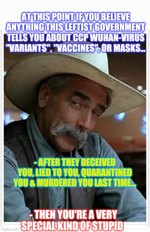 Beware The Electionyearicron Variant | AT THIS POINT IF YOU BELIEVE ANYTHING THIS LEFTIST GOVERNMENT TELLS YOU ABOUT CCP WUHAN-VIRUS "VARIANTS", "VACCINES", OR MASKS... - AFTER THEY DECEIVED YOU, LIED TO YOU, QUARANTINED YOU & MURDERED YOU LAST TIME... - THEN YOU'RE A VERY SPECIAL KIND OF STUPID | image tagged in stupid liberals,finished,vote,republican party,always,trump for president | made w/ Imgflip meme maker