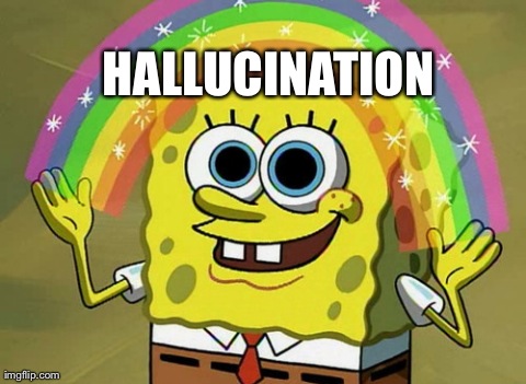 Imagination Spongebob Meme | HALLUCINATION | image tagged in memes,imagination spongebob | made w/ Imgflip meme maker