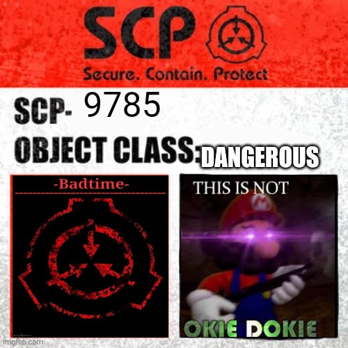 SCP Label Template: Keter | 9785; DANGEROUS | image tagged in scp label template keter,memes | made w/ Imgflip meme maker
