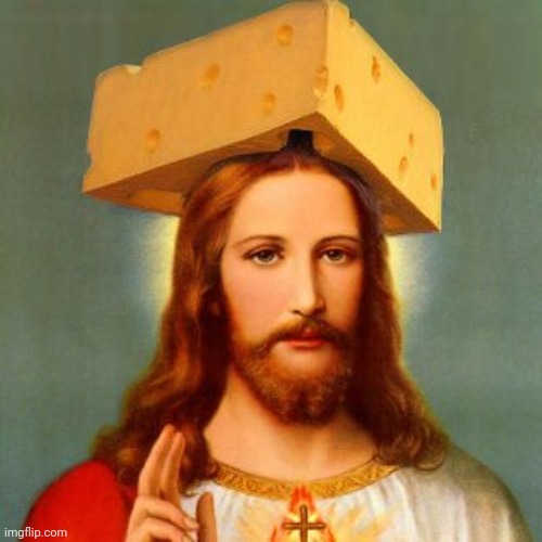 Lord Cheesus | image tagged in lord cheesus | made w/ Imgflip meme maker