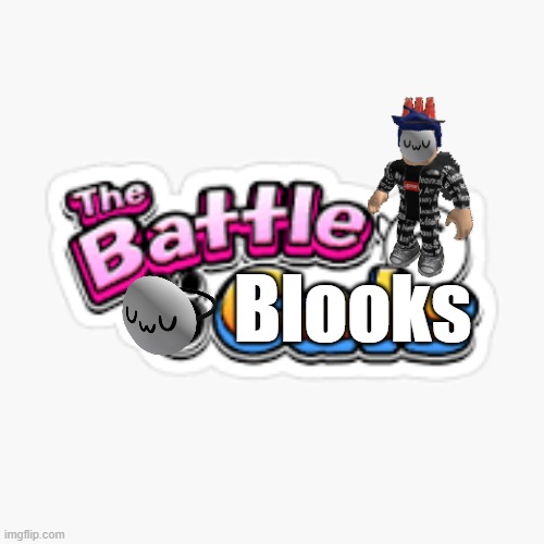 The Battle Blooks.mp3 | Blooks | made w/ Imgflip meme maker