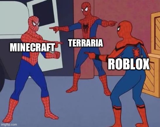 3 Spiderman Pointing | MINECRAFT TERRARIA ROBLOX | image tagged in 3 spiderman pointing | made w/ Imgflip meme maker