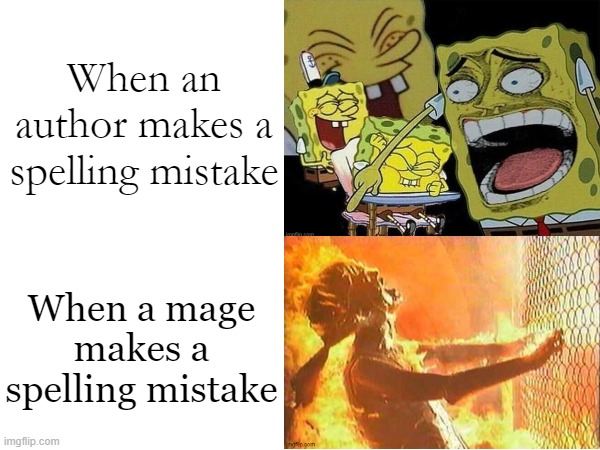 The apprentice wizard posting | When an author makes a spelling mistake; When a mage makes a spelling mistake | made w/ Imgflip meme maker