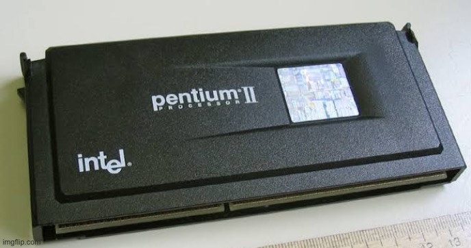 Pentium 2 | image tagged in pentium 2 | made w/ Imgflip meme maker