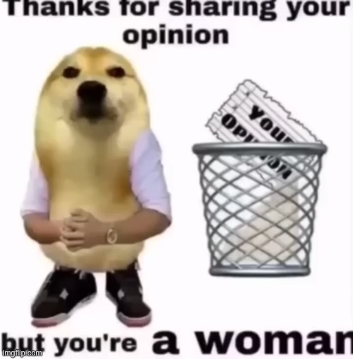 Kill | image tagged in but you re a woman | made w/ Imgflip meme maker