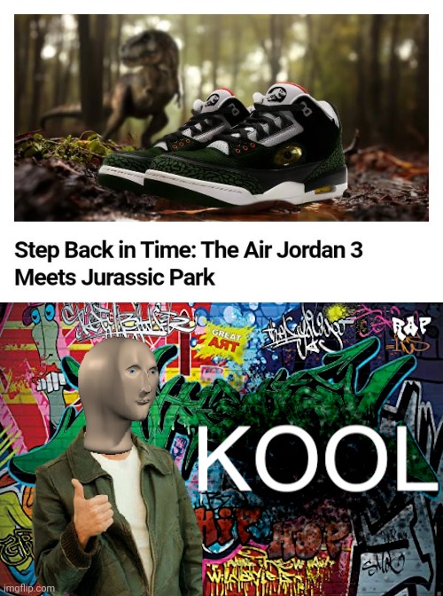 Jurassic Park: The Air Jordan 3 | image tagged in meme man kool graffiti version,air jordan 3,jurassic park,memes,shoes,shoe | made w/ Imgflip meme maker