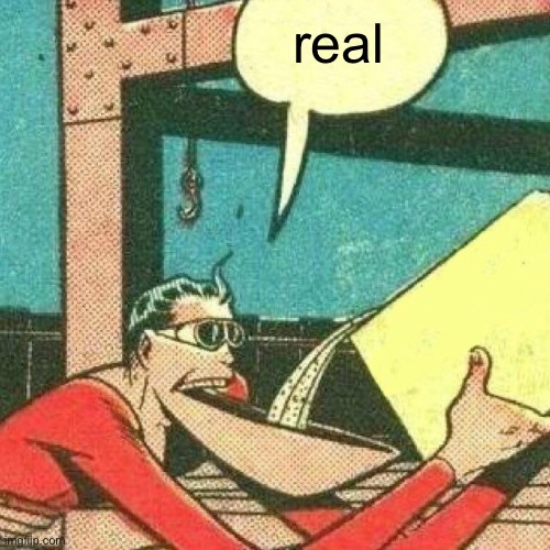 Powder that makes you say yes | real | image tagged in powder that makes you say yes | made w/ Imgflip meme maker