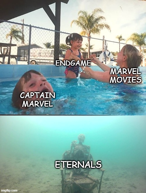 Mother Ignoring Kid Drowning In A Pool | ENDGAME; MARVEL MOVIES; CAPTAIN MARVEL; ETERNALS | image tagged in mother ignoring kid drowning in a pool | made w/ Imgflip meme maker