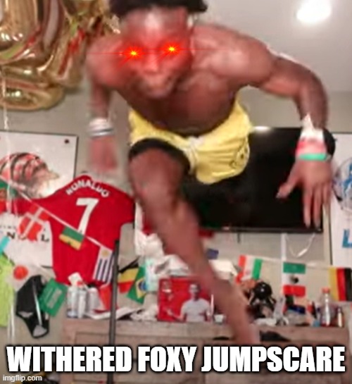 withered foxy jumpscare | WITHERED FOXY JUMPSCARE | image tagged in ishowspeed,jumpscare,fnaf,fnaf 2,withered foxy,lunge | made w/ Imgflip meme maker
