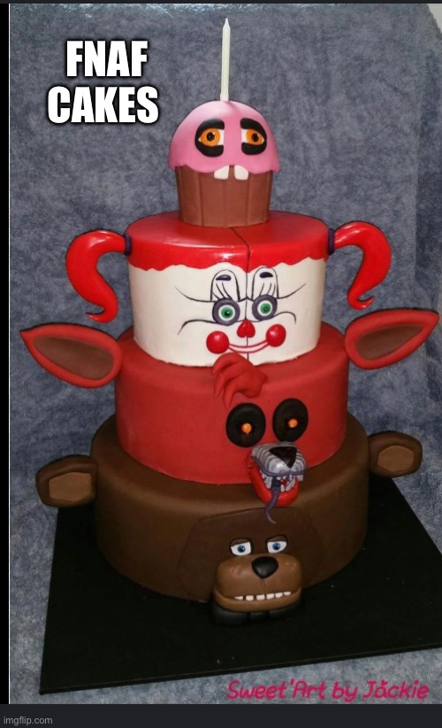 FNAF CAKES | made w/ Imgflip meme maker