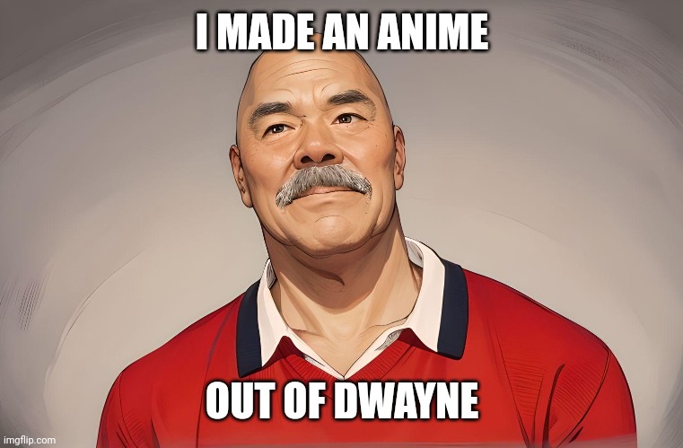 Dwayne but animed | I MADE AN ANIME; OUT OF DWAYNE | image tagged in anime,animeme,dwayne johnson,why are you reading this,why are you reading the tags,stop reading the tags | made w/ Imgflip meme maker