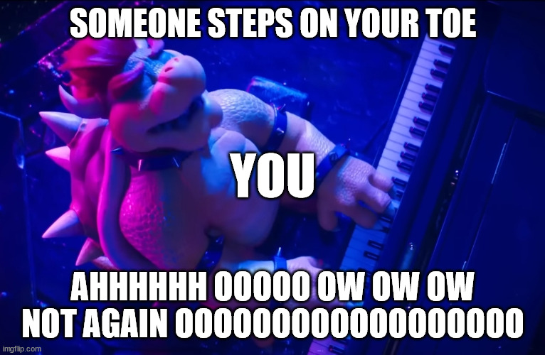 Don't step on my toe again | SOMEONE STEPS ON YOUR TOE; YOU; AHHHHHH OOOOO OW OW OW NOT AGAIN OOOOOOOOOOOOOOOOOO | image tagged in peaches | made w/ Imgflip meme maker