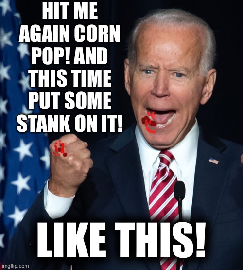 Like This | LIKE THIS! | image tagged in biden corn popped | made w/ Imgflip meme maker