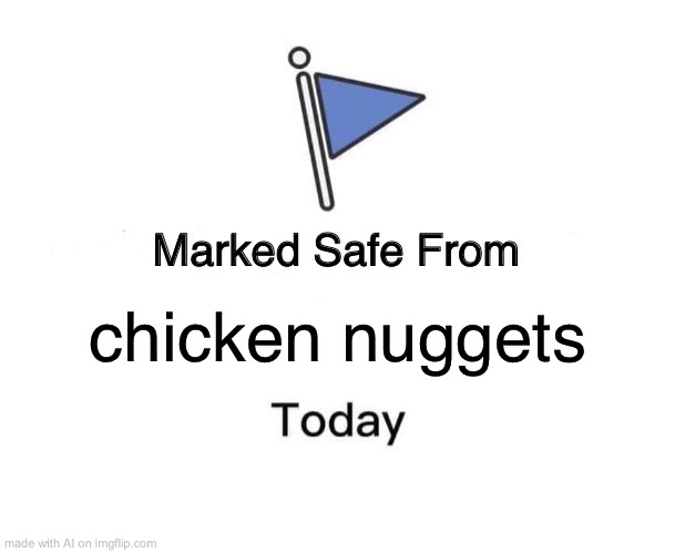 Marked Safe From | chicken nuggets | image tagged in memes,marked safe from | made w/ Imgflip meme maker