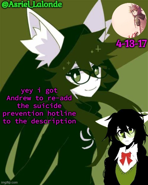 yu | yey i got Andrew to re-add the suicide prevention hotline to the description | image tagged in asriel jade harley temp i kin her | made w/ Imgflip meme maker