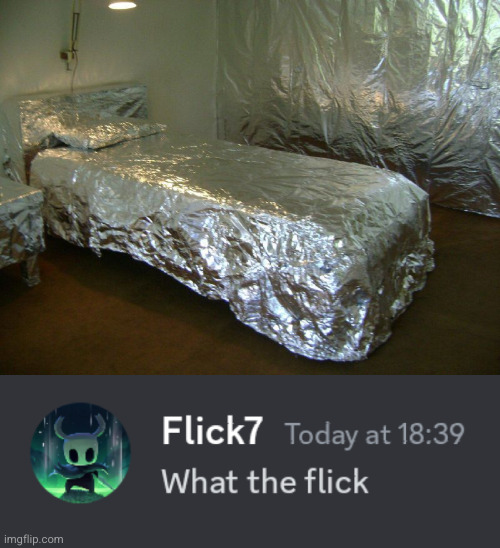 Meme #3,407 | image tagged in what the flick,flick7,aluminum foil,bedroom,cursed image,cursed | made w/ Imgflip meme maker