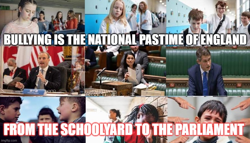 England's Bullying Problem | BULLYING IS THE NATIONAL PASTIME OF ENGLAND; FROM THE SCHOOLYARD TO THE PARLIAMENT | image tagged in england,bullying,royal,parliament,rishi sunak | made w/ Imgflip meme maker