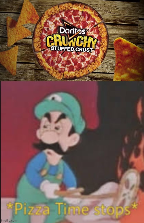 Someone mentioned Doritos Crunchy Stuffed Crust Pizza | image tagged in pizza time stops,pizza,memes,funny,pizza time,doritos | made w/ Imgflip meme maker