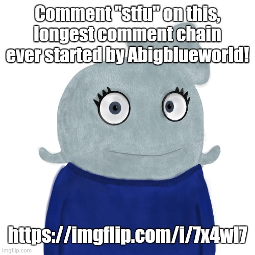 https://imgflip.com/i/7x4wl7 plz | Comment "stfu" on this, longest comment chain ever started by Abigblueworld! https://imgflip.com/i/7x4wl7 | image tagged in blueworld twitter | made w/ Imgflip meme maker